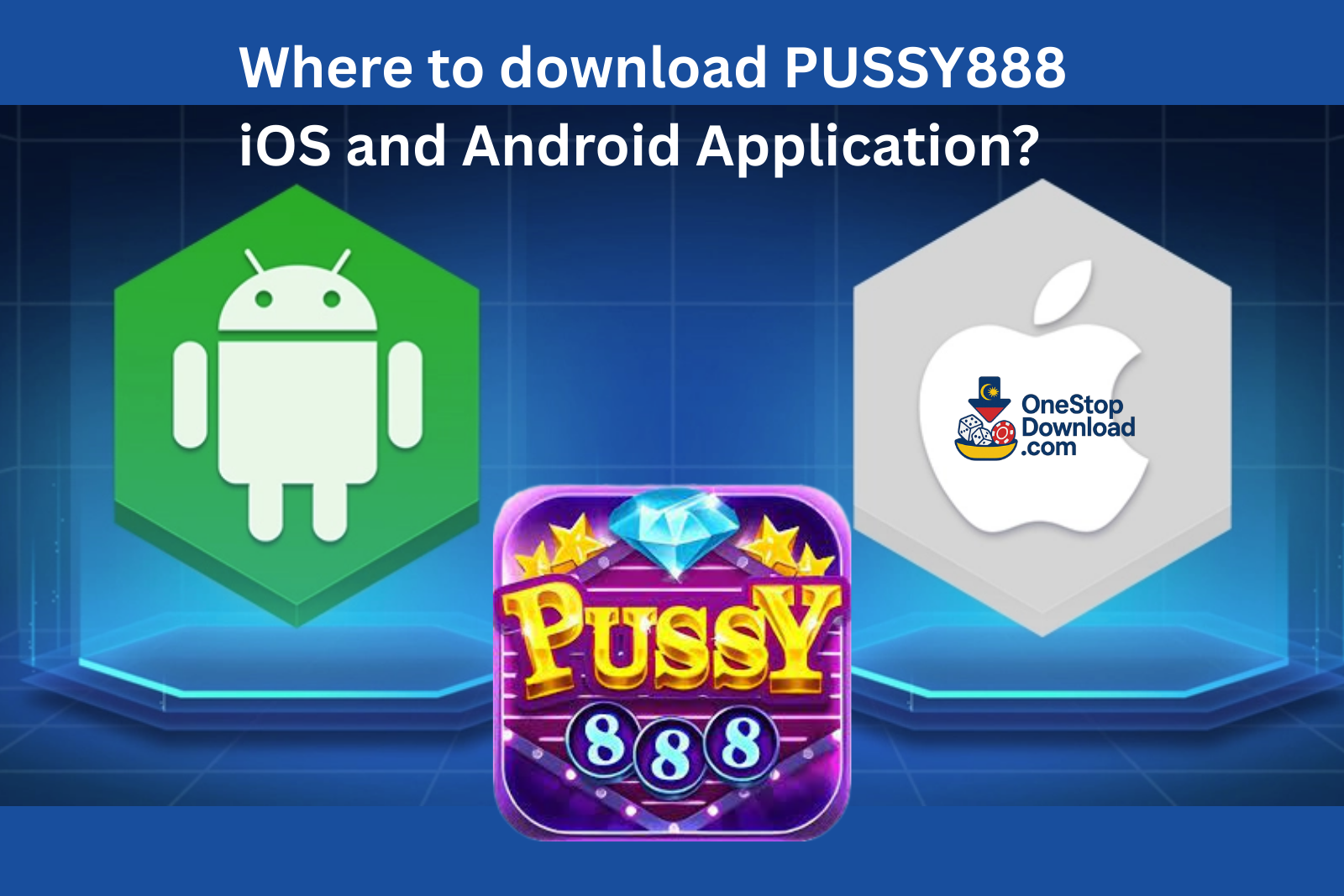 Where to download PUSSY888 iOS and Android Application